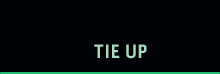 TIE UP